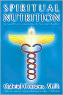 Book cover image of Spiritual Nutrition: Six Foundations for Spiritual Life and the Awakening of Kundalini by Gabriel Cousens