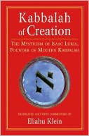 Book cover image of Kabbalah of Creation: The Mysticism of Isaac Luria, Founder of Modern Kabbalah by Eliahu Klein