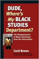 Book cover image of Dude, Where's My Black Studies Department by Cecil Brown