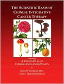 Book cover image of The Scientific Basis of Chinese Integrative Cancer Therapy: Including a Color Atlas of Chinese Anticancer Plants by Terry Halstead