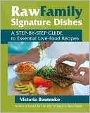 Victoria Boutenko: Raw Family Signature Dishes: A Step-by-Step Guide to Essential Live-Food Recipes