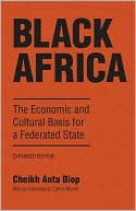 Cheikh Anta Diop: Black Africa: The Economic and Cultural Basis for a Federated State