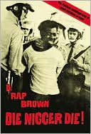 Book cover image of Die Nigger Die!: A Political Autobiography of Jamil Abdullah Al-Amin by H. Rap Brown