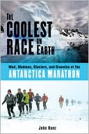 Book cover image of The Coolest Race on Earth: Mud, Madmen, Glaciers, and Grannies at the Antarctica Marathon by John Hanc