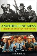 Saul Austerlitz: Another Fine Mess: A History of American Film Comedy
