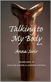 Book cover image of Talking to My Body by Anna Swir