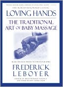 Frederick Leboyer: Loving Hands: The Traditional Art of Baby Massage