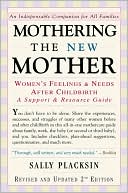 Book cover image of Mothering the New Mother : Women's Feelings and Needs after Childbirth : A Support and Resource Guide by Sally Placksin