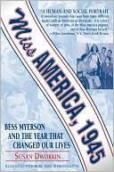 Book cover image of Miss America, 1945: Bess Myerson and the Year That Changed Our Lives by Susan Dworkin