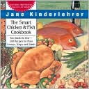 Book cover image of Smart Chicken and Fish Cookbook: Over 200 Delicious and Nutritious Recipes for Main Courses, Soups, and Salads (The Newmarket Jane Kinderlehrer Smart Food Series) by Jane Kinderlehrer
