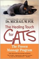 Book cover image of Healing Touch for Cats: The Proven Massage Program for Cats by Michael W. Fox