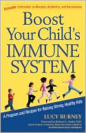 Lucy Burney: Boost Your Child's Immune System: A Program and Recipes for Raising Strong, Healthy Kids