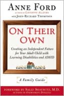 Book cover image of On Their Own: Creating an Independent Future for Your Adult Child with Learning Disabilities and ADHD: A Family Guide by Anne Ford