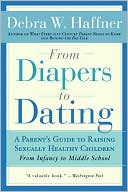 Debra W. Haffner: From Diapers to Dating: A Parent's Guide to Raising Sexually Healthy Children