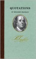 Book cover image of Quotations of Benjamin Franklin, Vol. 1 by Benjamin Franklin