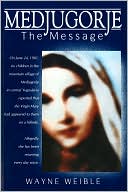 Book cover image of Medjugorje The Message by Wayne Weible