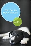 Jack Wintz: Will I See My Dog In Heaven