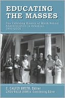 Book cover image of Educating the Masses: The Unfolding History of Black School Administrators in Arkansas, 1900-2000 by C. Calvin Smith