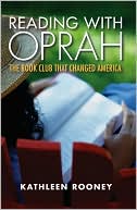 Book cover image of Reading with Oprah: The Book Club That Changed America by Kathleen Rooney