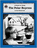 Susan Kilpatrick: Polar Express: A Guide for Using The Polar Express in the Classroom