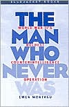 Ewen Montagu: The Man Who Never Was: World War II's Boldest Counter-Intelligence Operation