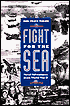 John Frayn Turner: Fight for the Sea: Naval Adventures from World War II