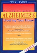 Book cover image of The Complete Guide to Alzheimer's-Proofing Your Home by Mark L. Warner