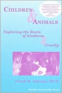 Frank R. Ascione: Children and Animals: Exploring the Roots of Kindness and Cruelty