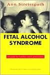 Book cover image of Fetal Alcohol Syndrome: A Guide for Families and Communities by Ann Streissguth