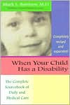 Mark L., Ed. Batshaw: When Your Child Has a Disability: The Complete Sourcebook of Daily and Medical Care