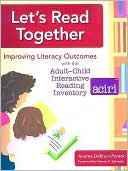 Andrea DeBruin: Let's Read Together: Improving Literacy Outcomes with the Adult/Child Interactive Reading Inventory (ACIRI)