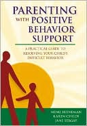 Meme Hieneman: Parenting With Positive Behvior Support: A Practical Guide to Resolving Your Child's Difficult Behavior