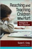 Book cover image of Reaching and Teaching Children Who Hurt: Strategies for Your Classroom by Susan E. Craig
