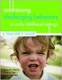 Dawn M. Denno: Addressing Challenging Behavior in Early Childhood Settings: A Teacher's Guide: