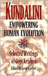 Gene Kieffer: Kundalini: Empowering Human Evolution: Selected Writings of Gopi Krishna
