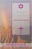Book cover image of Jewish-Christian Dialogue: Drawing Honey from the Rock by Alan L. Berger
