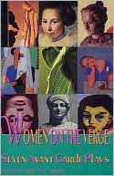Book cover image of Women on the Verge: Seven Avant-Garde American Plays by Rosette C. Lamont