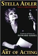 Book cover image of Stella Adler on the Art and Technique of Acting by Howard Kissel