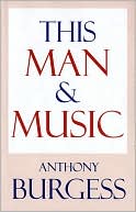 Book cover image of This Man and Music by Anthony Burgess