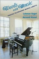 Lehman Engel: Words with Music: Creating the Broadway Musical Libretto