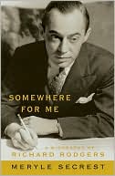 Meryle Secrest: Somewhere for Me: A Biography of Richard Rodgers