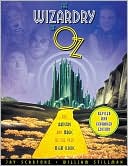 Jay Scarfone: The Wizardry of Oz: The Artistry and Magic of the 1939 M-G-M Classic