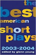 Glenn Young: The Best American Short Plays 2003-2004