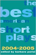 Book cover image of The Best American Short Plays 2004-2005 by Barbara Parisi