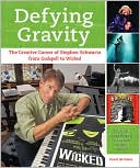 Carol de Giere: Defying Gravity: The Creative Career of Stephen Schwartz, from Godspell to Wicked