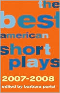 Book cover image of The Best American Short Plays 2007-2008 by Barbara Parisi