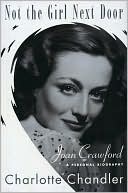 Charlotte Chandler: Not the Girl Next Door: Joan Crawford, a Personal Biography
