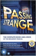 Book cover image of Passing Strange: The Complete Book and Lyrics of the Broadway Musical by Stew