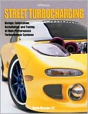 Mark Warner: Street Turbocharging: Design, Fabrication, Installation, and Tuning of High-Performance Street Turbocharger Systems