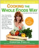 Christina Pirello: Cooking the Whole Foods Way: Your Complete, Everyday Guide to Healthy, Delicious Eating with 500 Vegan Recipes, Menus, Techniques, Meal Planning, Buying Tips, Wit, and Wisdom
